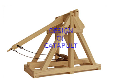 DESIGN OF CATAPAULT